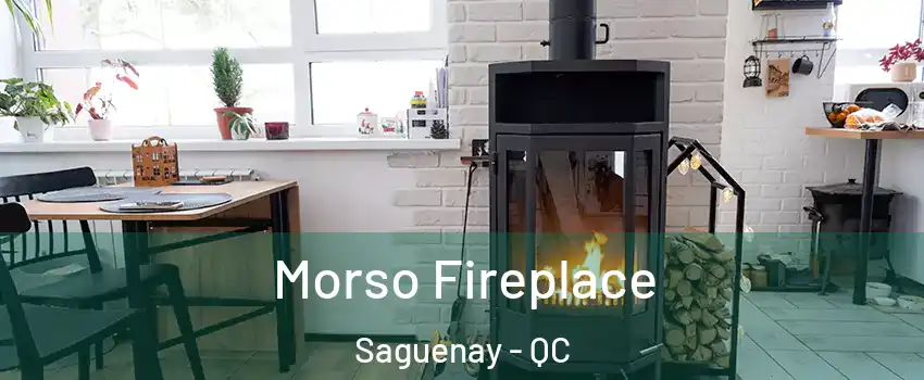  Morso Fireplace Saguenay - QC