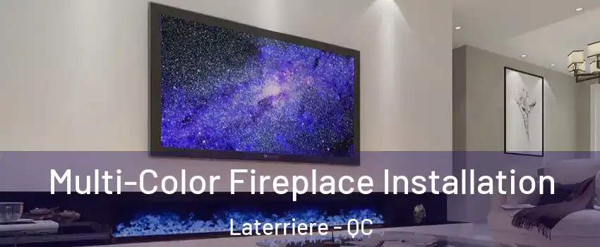  Multi-Color Fireplace Installation Laterriere - QC