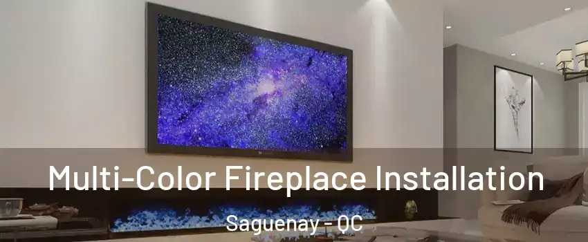  Multi-Color Fireplace Installation Saguenay - QC