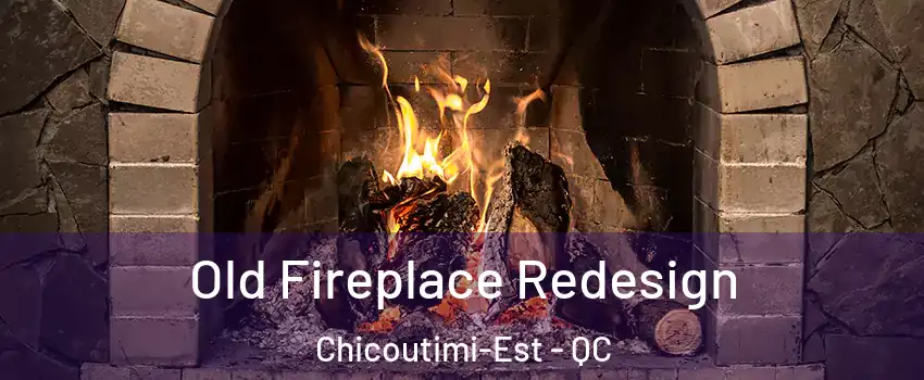  Old Fireplace Redesign Chicoutimi-Est - QC