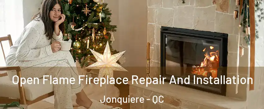  Open Flame Fireplace Repair And Installation Jonquiere - QC