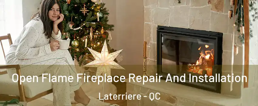  Open Flame Fireplace Repair And Installation Laterriere - QC