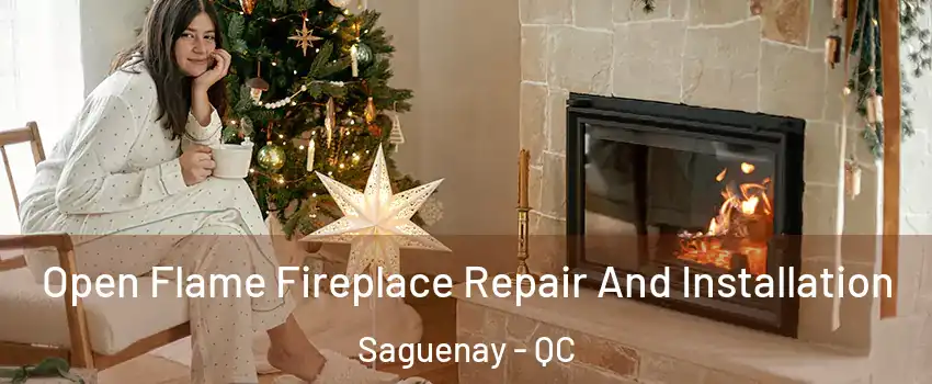  Open Flame Fireplace Repair And Installation Saguenay - QC