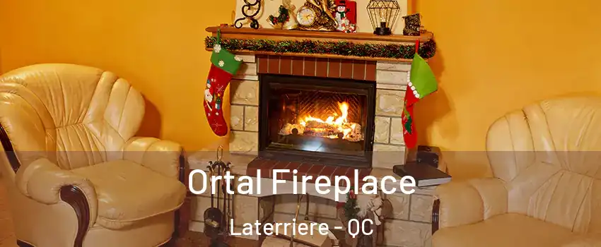 Ortal Fireplace Laterriere - QC