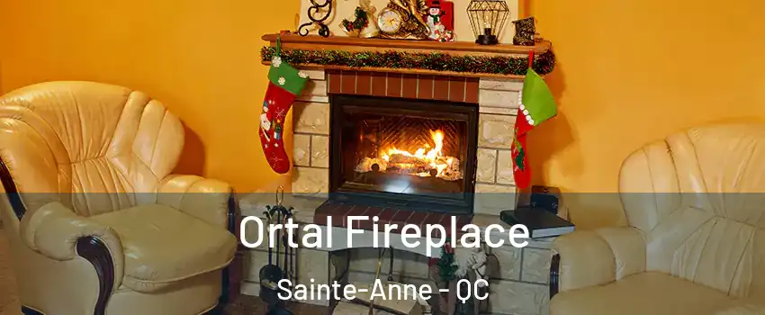 Ortal Fireplace Sainte-Anne - QC