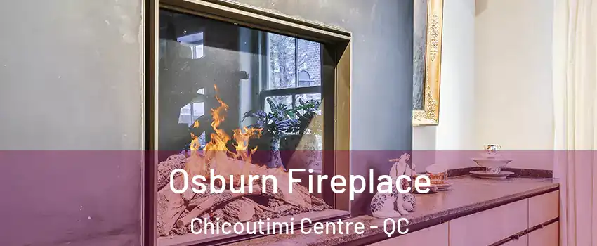  Osburn Fireplace Chicoutimi Centre - QC