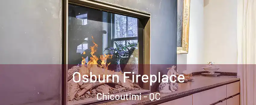  Osburn Fireplace Chicoutimi - QC