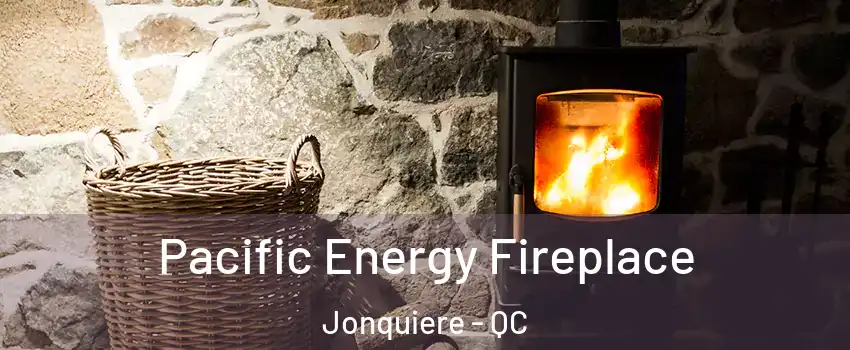  Pacific Energy Fireplace Jonquiere - QC
