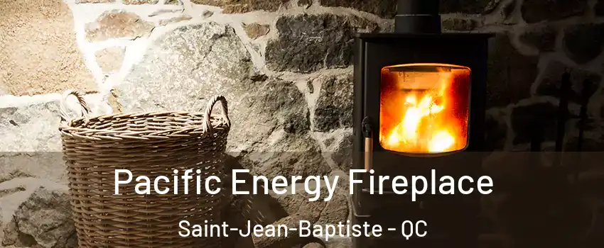  Pacific Energy Fireplace Saint-Jean-Baptiste - QC