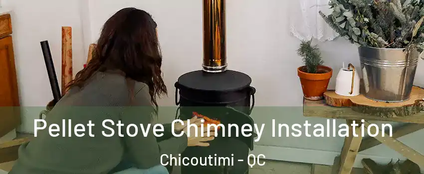  Pellet Stove Chimney Installation Chicoutimi - QC