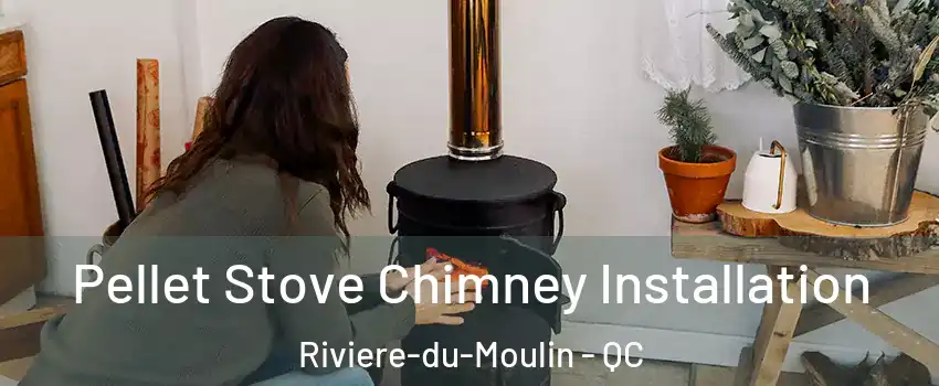  Pellet Stove Chimney Installation Riviere-du-Moulin - QC