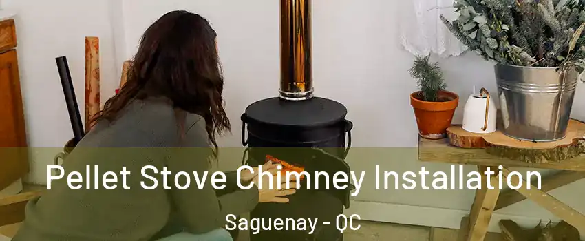  Pellet Stove Chimney Installation Saguenay - QC