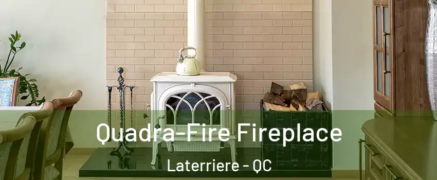  Quadra-Fire Fireplace Laterriere - QC