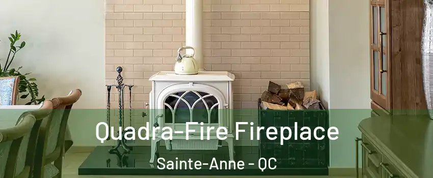  Quadra-Fire Fireplace Sainte-Anne - QC