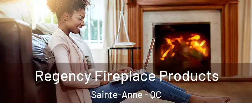  Regency Fireplace Products Sainte-Anne - QC