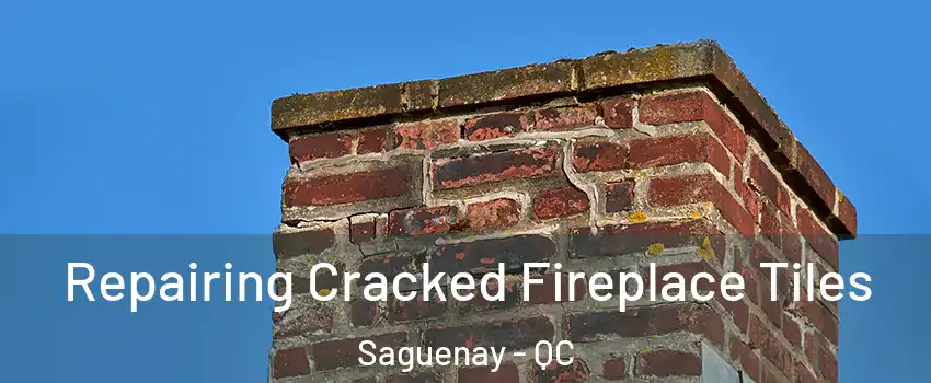  Repairing Cracked Fireplace Tiles Saguenay - QC