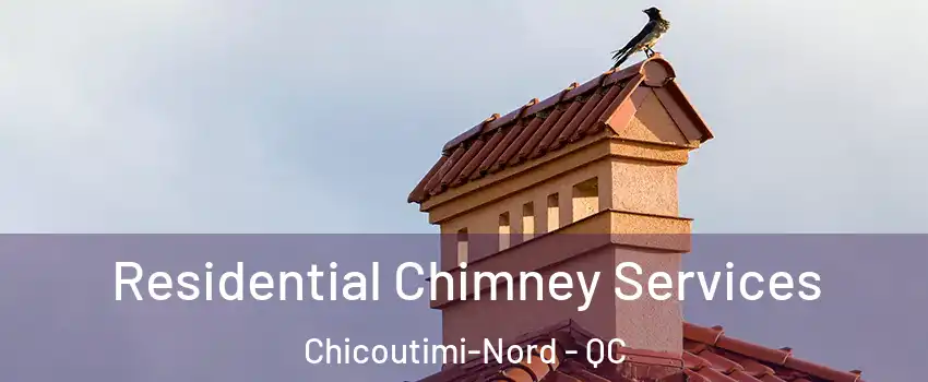  Residential Chimney Services Chicoutimi-Nord - QC