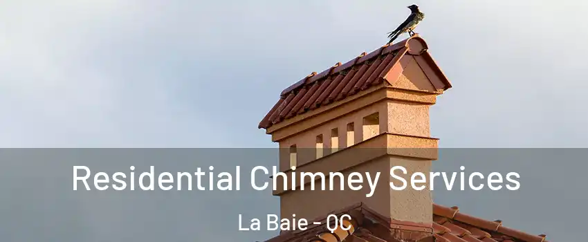  Residential Chimney Services La Baie - QC