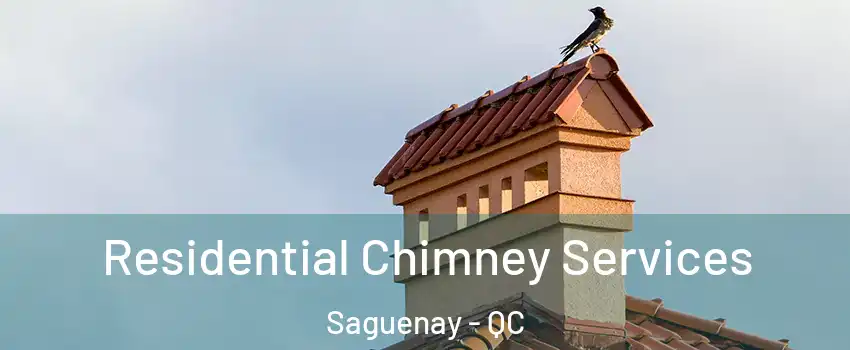  Residential Chimney Services Saguenay - QC