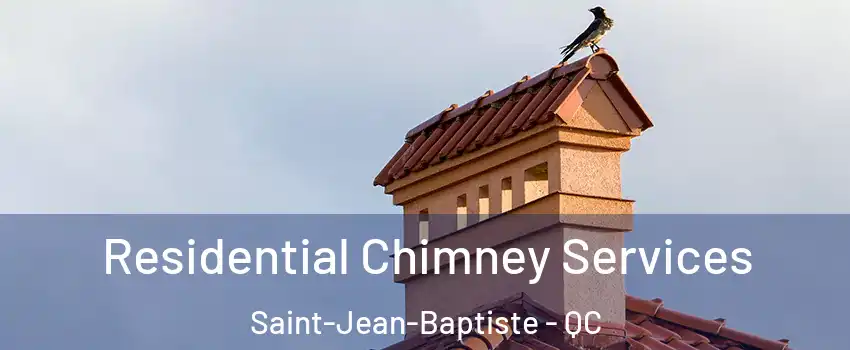  Residential Chimney Services Saint-Jean-Baptiste - QC