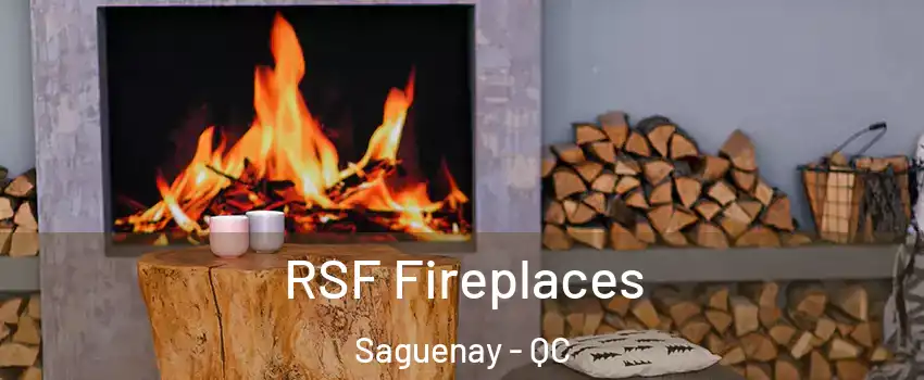  RSF Fireplaces Saguenay - QC