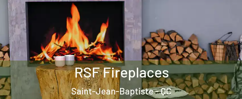  RSF Fireplaces Saint-Jean-Baptiste - QC