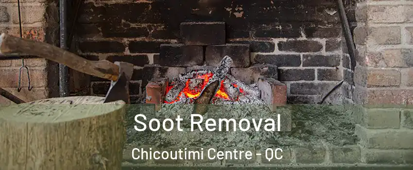  Soot Removal Chicoutimi Centre - QC