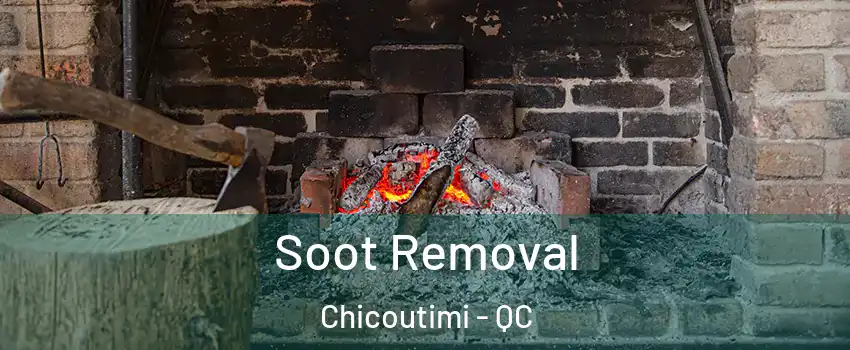  Soot Removal Chicoutimi - QC