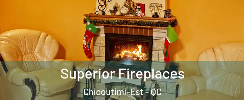  Superior Fireplaces Chicoutimi-Est - QC