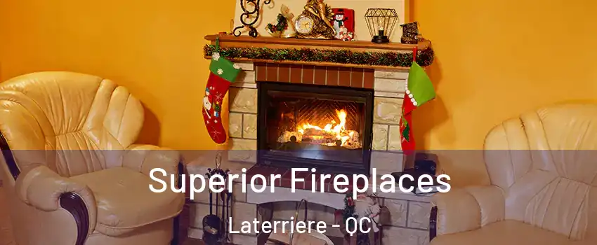  Superior Fireplaces Laterriere - QC