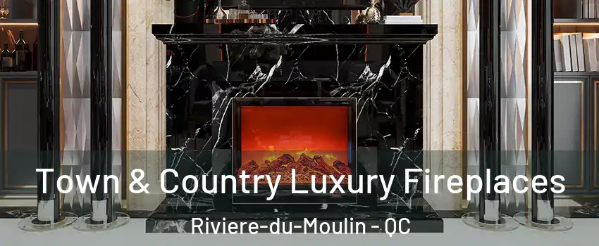  Town & Country Luxury Fireplaces Riviere-du-Moulin - QC