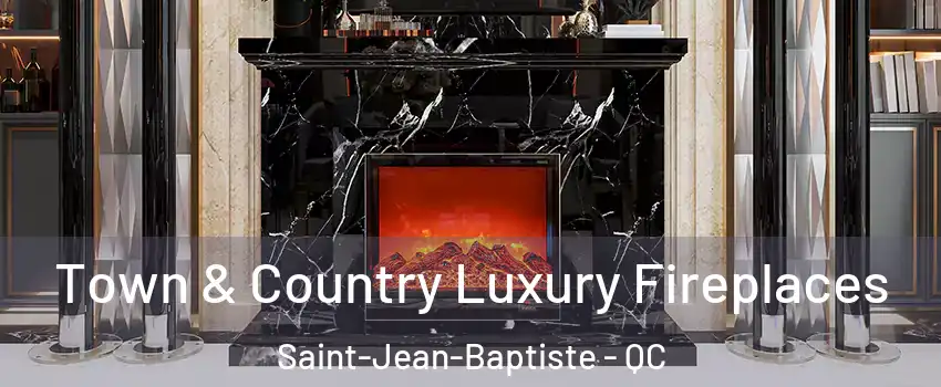  Town & Country Luxury Fireplaces Saint-Jean-Baptiste - QC