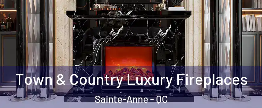  Town & Country Luxury Fireplaces Sainte-Anne - QC