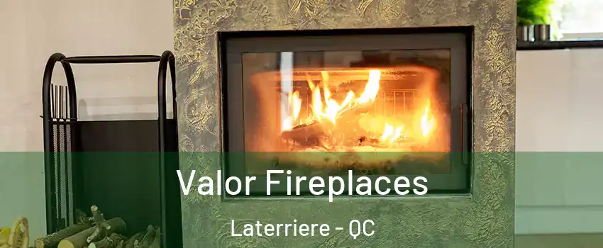  Valor Fireplaces Laterriere - QC