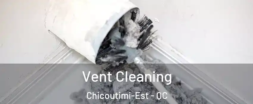  Vent Cleaning Chicoutimi-Est - QC
