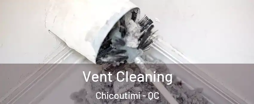  Vent Cleaning Chicoutimi - QC