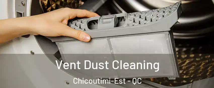  Vent Dust Cleaning Chicoutimi-Est - QC