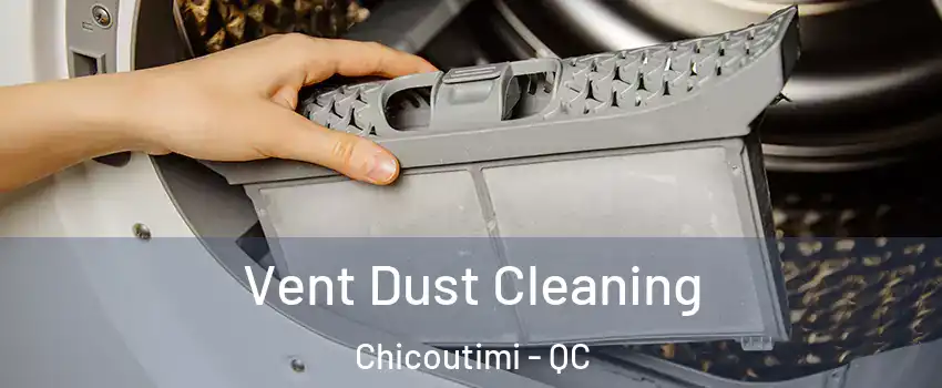  Vent Dust Cleaning Chicoutimi - QC