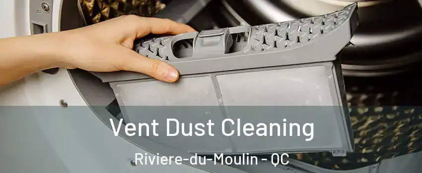  Vent Dust Cleaning Riviere-du-Moulin - QC