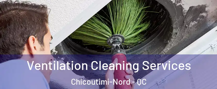  Ventilation Cleaning Services Chicoutimi-Nord - QC