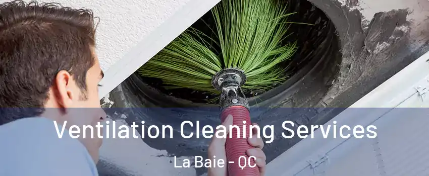  Ventilation Cleaning Services La Baie - QC
