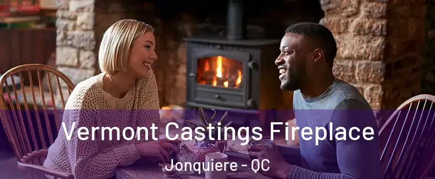  Vermont Castings Fireplace Jonquiere - QC