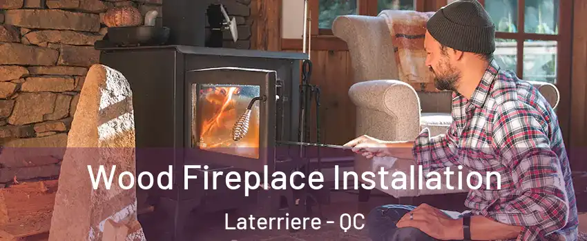  Wood Fireplace Installation Laterriere - QC