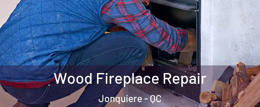  Wood Fireplace Repair Jonquiere - QC