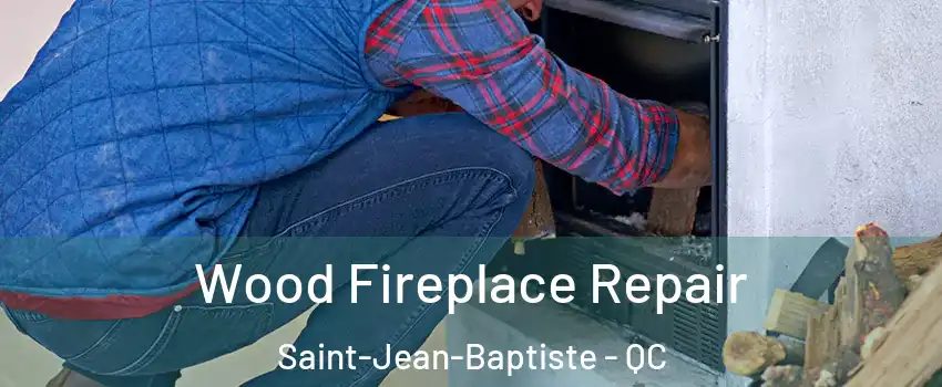  Wood Fireplace Repair Saint-Jean-Baptiste - QC