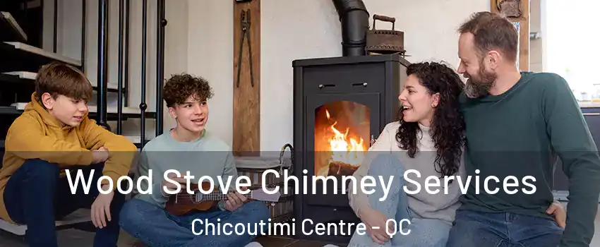  Wood Stove Chimney Services Chicoutimi Centre - QC