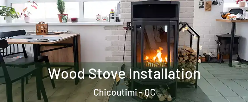  Wood Stove Installation Chicoutimi - QC