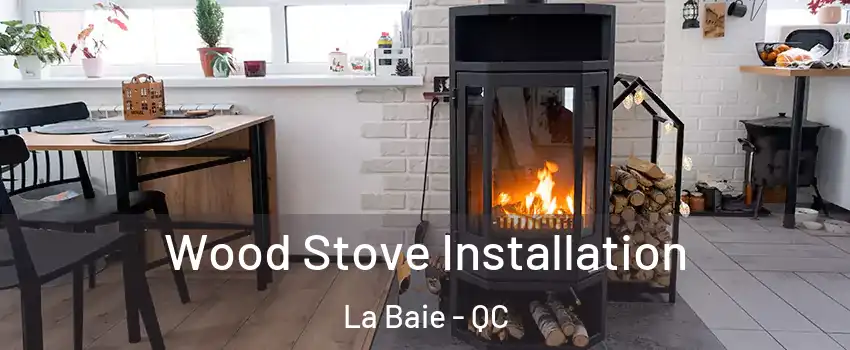  Wood Stove Installation La Baie - QC