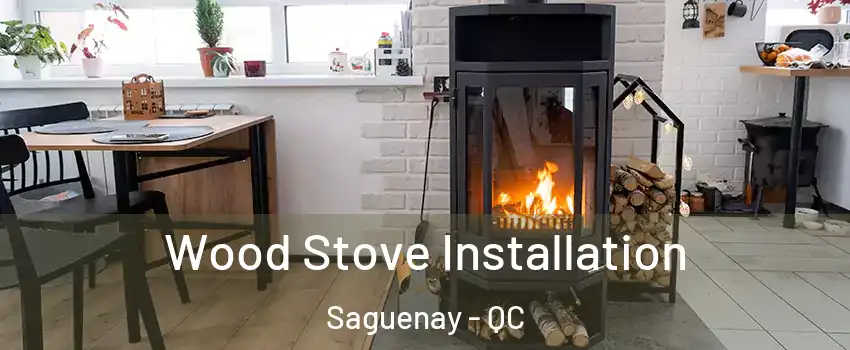  Wood Stove Installation Saguenay - QC