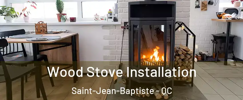  Wood Stove Installation Saint-Jean-Baptiste - QC